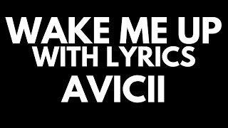 Avicii - Wake Me Up with Lyrics