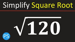 Simplify Square Root of 120 | Root 120 Simplified | Simplified Radical Form