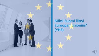 Miksi Suomi liittyi Euroopan unioniin?