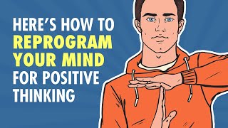 How To Reprogram Your Mind For Positive Thinking