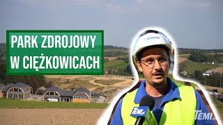 POZNAJ SWÓJ REGION: Budowa Parku Zdrojowego w Ciężkowicach