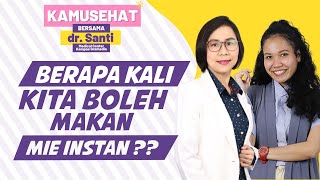 Berapa Banyak Kita Boleh Makan Mie Instan? KamuSehat Bersama dr.santi