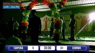 TARPURA VS KHIRWA // FINAL MATCH // TARPURA FOOTBALL TURANAMENT // LIVE ONE CLICK STUDIO // TARPURA