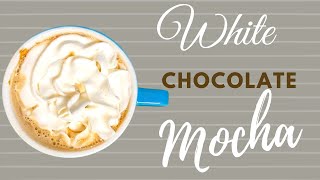 Easy to make White Chocolate Mocha recipe