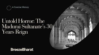 Untold Horror: The Madurai Sultanate's 30 Year's Reign @BreezeBhaarat