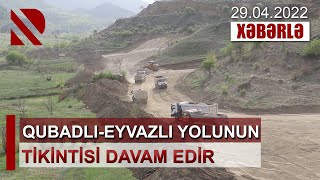 Qubadlı-Eyvazlı yolunun tikintisi davam etdirilir