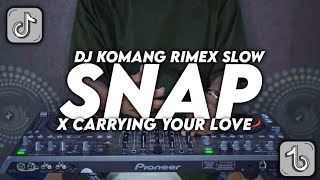 Dj Snap X Carrying Your Love Slow Beat Viral Tiktok Terbaru 2022 Dj Komang Rimex Dj Snapping One