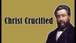 Christ Crucified || Charles Spurgeon - Volume 1: 1855
