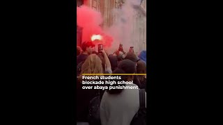 French students blockade high school over abaya punishment