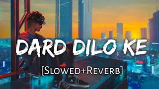 Dard Dilo Ke [Slowed + Reverb] - Mohammad Irfan | Neeti Mohan | The Xpose | Music lovers| Textaudio