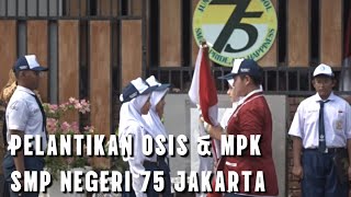 PELANTIKAN OSIS   MPK SMPN 75 JAKARTA