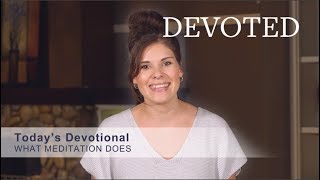 DEVOTED - What Meditation Does