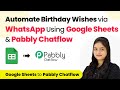 How to Automate Birthday Wishes via WhatsApp Using Google Sheets & Pabbly Chatflow