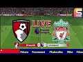 bournemouth vs liverpool live በርንመዝ ከ ሊቨርፑል