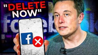 Elon Musk: "DELETE Your Facebook Account NOW!" - Here's Why