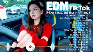 EDM TikTok Hay Nhất 2024🎧 BXH Nhạc Trẻ Remix Cực Cháy🎧 Top 15 Bản EDM Triệu View Hay Hơn Bản Gốc