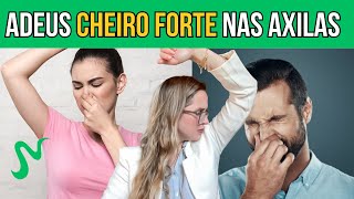 Adeus CHEIRO FORTE NAS AXILAS! O segredo natural