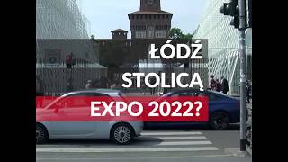 TO WIDEO. Łódź stolicą EXPO 2022?