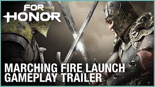For Honor: Marching Fire Launch Gameplay Trailer | Ubisoft [NA]