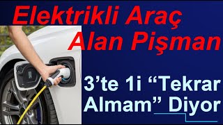 Elektrikli Araç Alanlar Pişman - ABD'de Yarısı \