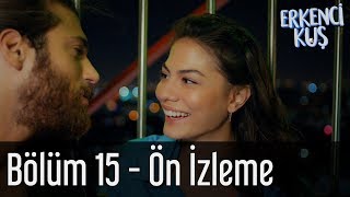 Erkenci Kuş 15. Bölüm - Ön İzleme
