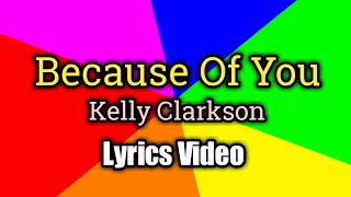 Because Of You (Lyrics Video) - Kelly Clarkson
