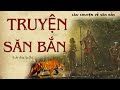 rất hay truyện săn bắn ở dãy trường sơn trung kỳ truyỆn sĂn bẮn hoàng ngọc phách kênh cô vân