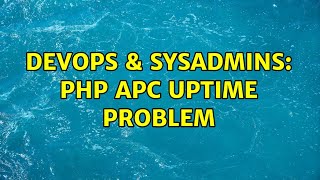 DevOps & SysAdmins: php APC uptime problem