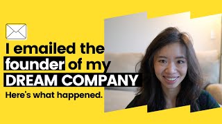 I emailed the FOUNDER of my DREAM COMPANY! This is what happened.