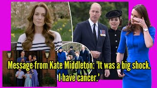 Message from Kate Middleton: 'It was a big shock. I have cancer.'