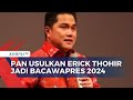 Usulkan Nama Erick Thohir Jadi Bacawapres 2024, PAN: Beliau Sosok yang Tepat!