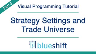 Strategy Settings And Trade Universe | Blueshift Visual Programming Tutorial
