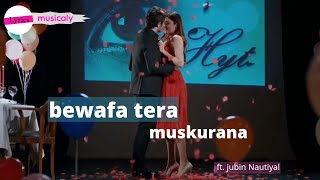 bewafa tera muskurana jubin song | Hayat and murat love song