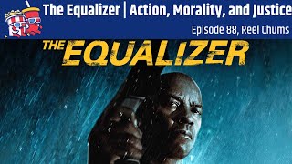 The Equalizer | Action, Morality, and Justice