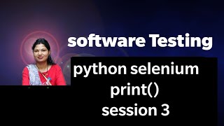 How to use print() in python | Python selenium | session 3