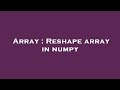 Array : Reshape array in numpy