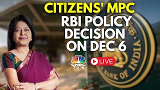 RBI Policy Decision ON Dec 6: Will Growth Forecast Be Lowered? | Citizens' MPC | N18L