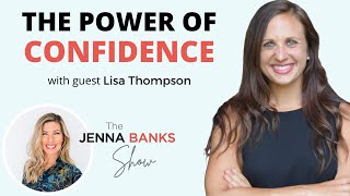 The Power of Confidence and Great Steps to Building Self-Confidence with Lisa Thompson