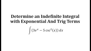 Determine an Indefinite Integral in the Form: a*e^x-bcsc^2(x)