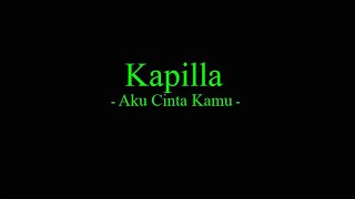 Kapilla - Aku Cinta Kamu