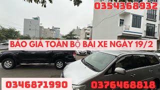 Báo giá toàn bộ xe tại bãi ngày 19/2/2025