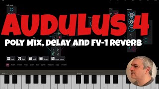 Audulus 4 - Tutorial 4: Add Poly Mix, Delay and Reverb Effects to your synth