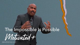 The Impossible Is Possible | Motivated +