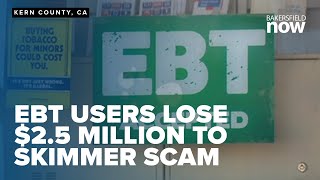 Kern County EBT users lose $2.5 million to skimmer scam