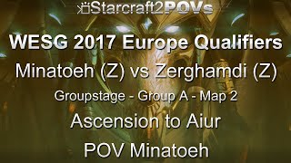 SC2 LotV - WESG 2017 EU Qual - Minatoeh vs Zerghamdi - Group A - Map 2 - Ascension - Minatoeh