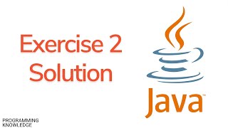 Java Tutorial For Beginners - Exercise 2 Solution (part 2)