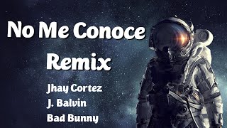 Bad Bunny, J. Balvin, Jhay Cortez - No Me Conoce REMIX (Letra) / Astronautas Let