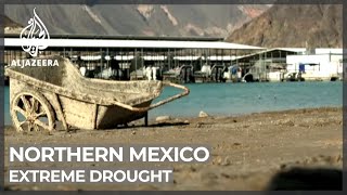 Extreme drought conditions persist in northern Mexico
