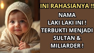 INI RAHASIANYA! 15 NAMA LAKI LAKI INI TERBUKTI JADI MILIARDER! NAMA NAMA BAYI LAKI LAKI ISLAMI.