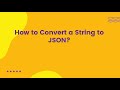 How to Convert a String to JSON?